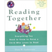 Reading Together: Everything You Need to Know to Raise a Child Who Loves to Read