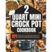 2 Quart Mini Crock-Pot Cookbook: 101 Perfectly Portioned Mini Slow Cooker Recipes - From Breakfast Bites and Appetizing Dips to Hearty Slow-Simmered S