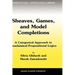 Sheaves, Games, and Model Completions: A Categorical Approach to Nonclassical Propositional Logics