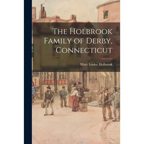 The Holbrook Family of Derby, Connecticut