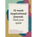 52-Week Inspirational Journal: Find Your Spark: Soul-Searching Prompts and Encouraging Exercises to Get Inspired