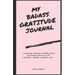 My Badass Gratitude Journal: A magical journey of appreciation to actually help you live a blissful, inspired, grateful life.