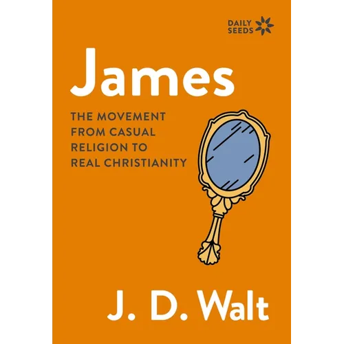 James: The Movement from Casual Religion to Real Christianity