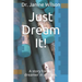 Just Dream It!: A Story for the Dreamer in All of Us.