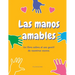Las manos amables: Un libro sobre el uso gentil de nuestras manos.