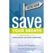 Save Your Breath: The Stress-Free Guide on OVERCOMING NICOTINE ADDICTION