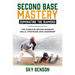 Second Base Mastery Dominating the Diamond: The Complete Second Baseman Skills, Strategies, and Leadership (The Ultimate Baseball Mastery Series Maste