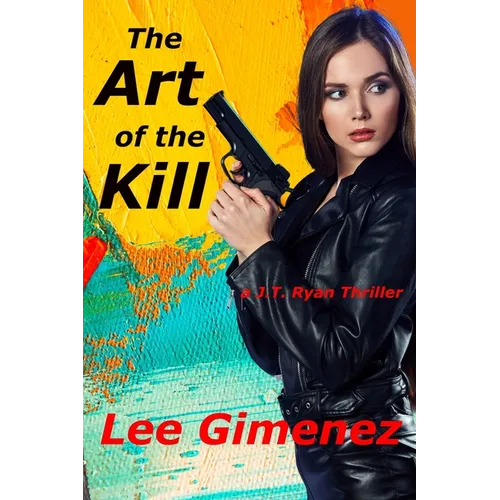 The Art of the Kill: a J.T. Ryan Thriller