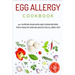Egg Allergy Cookbook: 40+ Muffins, Pancakes and Cookie recipes for a healthy and balanced Egg Allergy Diet
