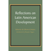 Reflections on Latin American Development