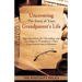 Uncovering the Story of Your Grandparent's Life: 199 Questions for Grandma and Grandpa to Transform their Experiences into a Memoir