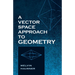 A Vector Space Approach to Geometry
