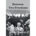 Between Two Freedoms: A story about love and the incarceration of Japanese in America during WW2
