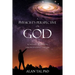 A PHYSICIST'S PERSPECTIVE on GOD: Roadmaps to Wisdom Through Science and Life