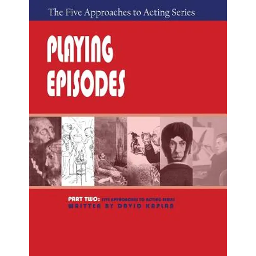 Playing Episodes, Part Two of The Five Approaches of Acting Series