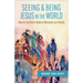 Seeing and Being Jesus in the World