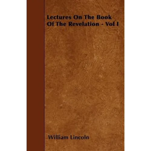 Lectures On The Book Of The Revelation - Vol I