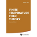 Finite Temperature Field Theory: Second Edition