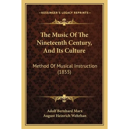 The Music Of The Nineteenth Century, And Its Culture: Method Of Musical Instruction (1855)