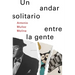 Un Andar Solitario Entre La Gente / A Lonely Walk Among the People