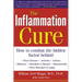 The Inflammation Cure: Simple Steps for Reversing Heart Disease, Arthritis, Diabetes, Asthma, Alzheimer's Disease, Osteoporosis, Other Diseases of Agi