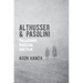 Althusser and Pasolini: Philosophy, Marxism, and Film