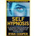 Self Hypnosis: 75 Self Hypnosis Scripts And Step-By-Step Complete Guide To SUCCESSFULY Self Hypnotize Yourself In MINUTES To Get Everything You Want!