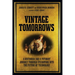 Vintage Tomorrows: A Historian and a Futurist Journey Through Steampunk Into the Future of Technology