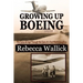 Growing Up Boeing: The Early Jet Age Through the Eyes of a Test Pilot's Daughter