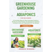 Greenhouse gardening and Aquaponics "2 BOOKS IN 1": The definitive guide for beginners to build a Greenhouse and Aquaponics system to growing fruits a