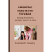 Parenting teens in this tech age: Raising an amazing teenager against all odds