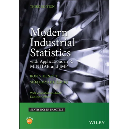 Modern Industrial Statistics: With Applications in R, Minitab, and Jmp