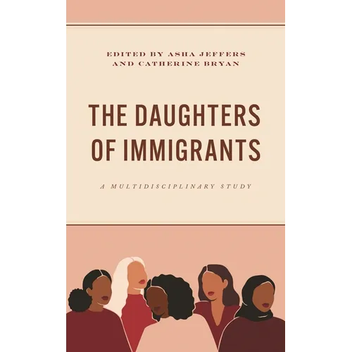 The Daughters of Immigrants: A Multidisciplinary Study