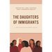The Daughters of Immigrants: A Multidisciplinary Study