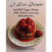 I Love Dessert but NOT Sugar, Wheat, Milk, Gluten, Corn, Soy, Unhealthy Fat...
