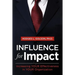 Influence for Impact: Increasing Your Effectiveness in Your Organization