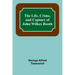 The Life, Crime, and Capture of John Wilkes Booth