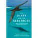 The Shark and the Albatross: A Wildlife Filmmaker Reveals Why Nature Matters to Us All