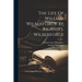 The Life Of William Wilberforce. By R.i. And S. Wilberforce