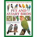 The Complete Practical Guide to Pet and Aviary Birds: How to Keep Pet Birds: With Expert Advice on Buying, Housing, Feeding, Handling, Breeding and Ex