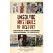 Unsolved Mysteries of History: A Captivating Guide to Famous Historical Enigmas, Unexplained Phenomena, and Legendary Secrets