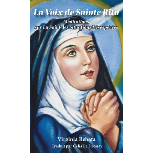 La Voix de Sainte Rita: Méditations sur La Saint des Situations Désespérées