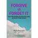 Forgive Or Forget It: Put the Stress on Success and Achieve Your Goals