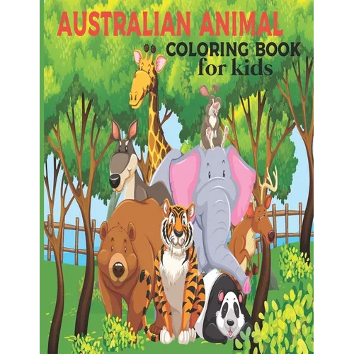 Australian Animal Coloring Book for kids: The Animal Coloring Book for children 2 + years old who love animals and nature