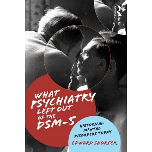 What Psychiatry Left Out of the DSM-5: Historical Mental Disorders Today
