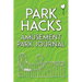 Park Hacks Amusement Park Journal: An illustrated, lined, diary, notebook with prompts, tips, and tricks to encourage parents, kids, and ride enthusia