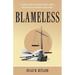 Blameless: Learning to Walk in the Freedom of Christ Without Being Overcome by the Guiltiness of the Culture.