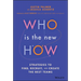 Who Is the New How: Strategies to Find, Recruit, and Create the Best Teams