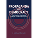 Propaganda and Democracy: The American Experience of Media and Mass Persuasion