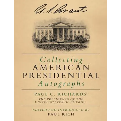 Collecting American Presidential Autographs: Paul C. Richards' The Presidents of the United States of America